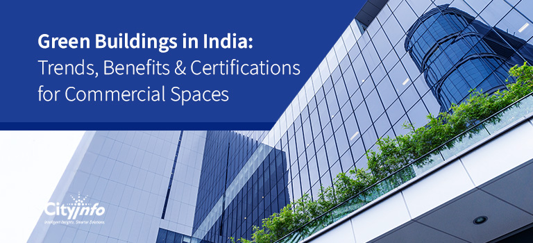 Green Buildings in India: Trends, Benefits & Certifications for Commercial Spaces
