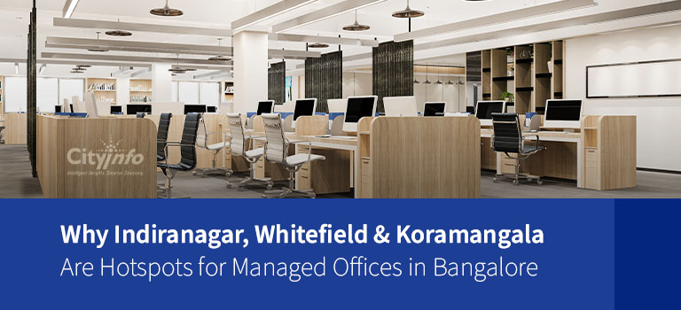 Why Indiranagar, Whitefield & Koramangala Are Hotspots for Managed Offices in Bangalore