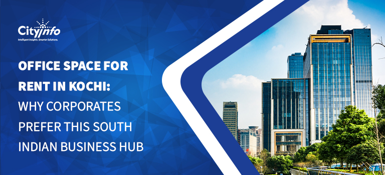Office Space for Rent in Kochi: Why Corporates Prefer This South Indian Business Hub