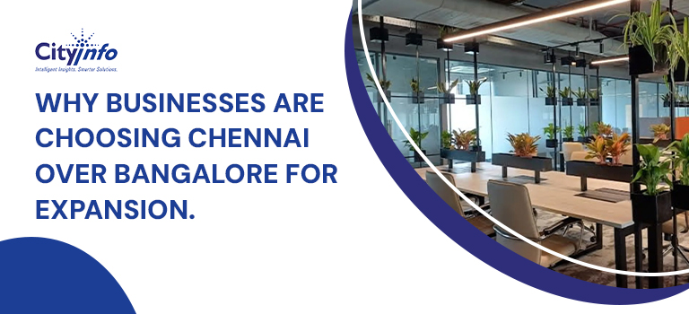 Why Businesses Are Choosing Chennai Over Bangalore for Expansion
