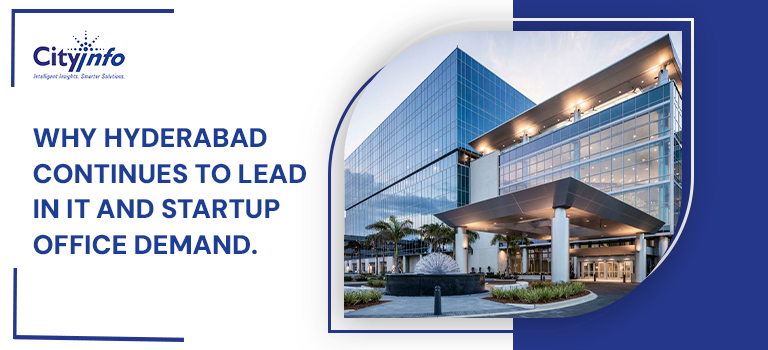 Why Hyderabad Continues to Lead in IT and Startup Office Demand