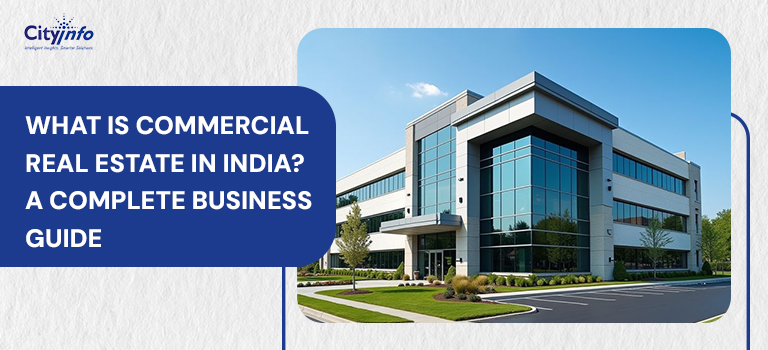 What Is Commercial Real Estate in India? A Complete Business Guide What Is Commercial Real Estate in India? A Complete Business Guide