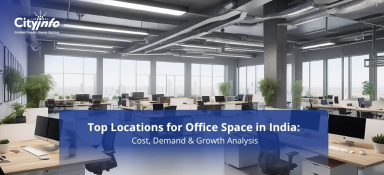 Top Locations for Office Space in India: Cost, Demand & Growth Analysis Top Locations for Office Space in India: Cost, Demand & Growth Analysis